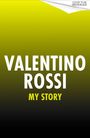"VALENTINO ROSSI MY STORY" in Weiß und Gelb auf einem gelb-schwarzen Hintergrund, oben rechts kleiner Text.