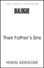 Text: "FINAL COVER TO BE REVEALED. DIALOGUE. Their Father's Sins. YEMISI ADEGOKE." Schlichte weiße Fläche mit schwarzem Text.