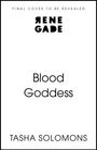 Text: "FINAL COVER TO BE REVEALED", "RENE GADE", "Blood Goddess", "TASHA SOLOMONS". Die Gestaltung ist minimalistisch.