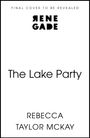 Rebecca Taylor McKay: The Lake Party, Buch