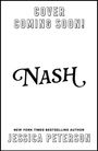 TEXT: "COVER COMING SOON! NASH. NEW YORK TIMES BESTSELLING AUTHOR JESSICA PETERSON." Schwarzer Text auf weißem Hintergrund.