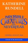 „Katherine Rundell - Impossible Creatures: The Neverfear“, orange Hintergrund, blaue Schrift. Veröffentlichung August 2026.