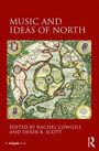 „Music and Ideas of North“ oben, „Edited by Rachel Cowgill and Derek B. Scott“ unten. Altes Kartendesign in der Mitte.