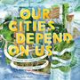 Victoria Tentler-Krylov: Our Cities Depend on Us, Buch