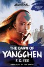 F C Yee: Avatar: The Last Airbender: The Dawn of Yangchen (Chronicles of the Avatar Book 3), Buch