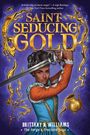 Brittany N Williams: Saint-Seducing Gold (the Forge & Fracture Saga, Book 2), Buch