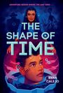 Ryan Calejo: The Shape of Time (Rymworld Arcana, Book 1), Buch