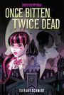 Tiffany Schmidt: Once Bitten, Twice Dead (A Monster High YA Novel), Buch