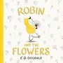 "ROBIN AND THE FLOWERS" von E.B. Goodale. Illustration: Figur in gelbem Kapuzenpulli mit Blumen in der Hand, umgeben von Blüten.