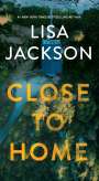 Lisa Jackson: Close to Home, Buch