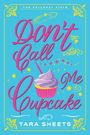 „Don't Call Me Cupcake“ und „Tara Sheets“ in verspielter Schrift. Illustration eines Cupcakes auf blauem Hintergrund.