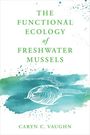 Caryn C Vaughn: The Functional Ecology of Freshwater Mussels, Buch