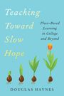 Douglas Haynes: Teaching Toward Slow Hope, Buch