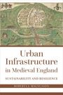 Roberta J Magnusson: Urban Infrastructure in Medieval England, Buch