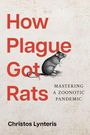 Christos Lynteris: How Plague Got Rats, Buch