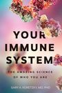 Text: "YOUR IMMUNE SYSTEM. THE AMAZING SCIENCE OF WHO YOU ARE. GARY A. KORETZKY, MD, PHD." Farbhintergrund, Molekülstrukturen.