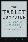 Elizabeth R Petrick: The Tablet Computer, Buch