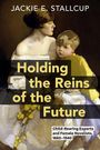 Jackie E. Stallcup: Holding the Reins of the Future, Buch