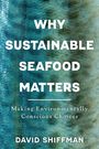 David Shiffman: Why Sustainable Seafood Matters, Buch