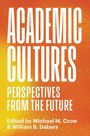 ACADEMIC CULTURES, PERSPECTIVES FROM THE FUTURE, Edited by Michael M. Crow & William B. Dabars; weißer Text auf orangefarbener Fläche.