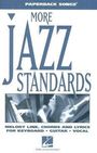 More Jazz Standards: Melody Line, Chrods and Lyrics for Keyboard, Guitar, Vocal, Buch