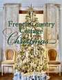 Courtney Allison: French Country Cottage Christmas, Buch