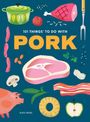 Eliza Cross: 101 Things to Do With Pork, Buch