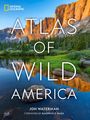 Jon Waterman: National Geographic Atlas of Wild America, Buch