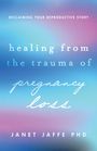 Janet Jaffe: Healing from the Trauma of Pregnancy Loss, Buch