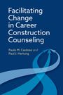 Paulo M Cardoso: Facilitating Change in Career Construction Counseling, Buch