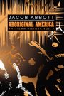 Jacob Abbott: Aboriginal America, Buch