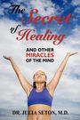 Julia Seton: The Secret of Healing and Other Miracles of the Mind, Buch