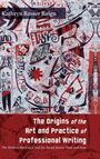 Kathryn Rosser Raign: The Origins of the Art and Practice of Professional Writing, Buch