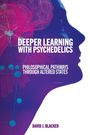 David J Blacker: Deeper Learning with Psychedelics, Buch