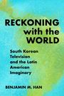 Benjamin M Han: Reckoning with the World, Buch