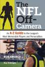 Bob Angelo: The NFL Off-Camera: An A-Z Guide to the League's Most Memorable Players and Personalities, Buch