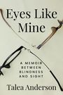 "Eyes Like Mine", "A Memoir Between Blindness and Sight", Talea Anderson. Zwei Brillenrahmen, beige Hintergrund.