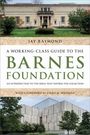 "A Working-Class Guide to the Barnes Foundation" von Jay Raymond. Fotos von zwei Gebäuden in grüner Umgebung.