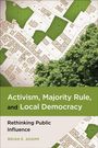 Brian E Adams: Activism, Majority Rule, and Local Democracy, Buch