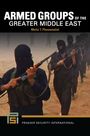 "Armed Groups of the Greater Middle East, Melia T. Pfannenstiel." Maskierte Personen mit Gewehren in Uniformen.