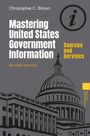 Christopher C. Brown: Mastering United States Government Information, Buch