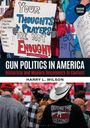 Harry L Wilson: Gun Politics in America, Buch