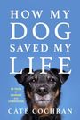 Cate Cochran: How My Dog Saved My Life, Buch