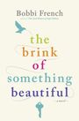 Bobbi French: The Brink of Something Beautiful, Buch