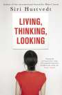 Siri Hustvedt: Living, Thinking, Looking, Buch