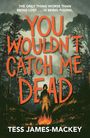 Tess James-Mackey: You Wouldn't Catch Me Dead, Buch