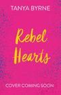 Tanya Byrne: Rebel Hearts, Buch