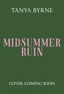 Tanya Byrne: Midsummer Ruin, Buch