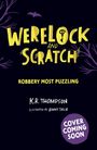 K. R. Thompson: Werelock and Scratch: Robbery Most Puzzling, Buch