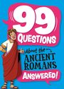 Annabel Stones: 99 Questions About: The Romans, Buch